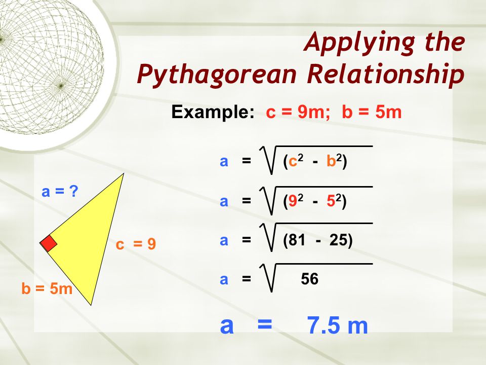 Applying the Pythagorean Relationship a = .