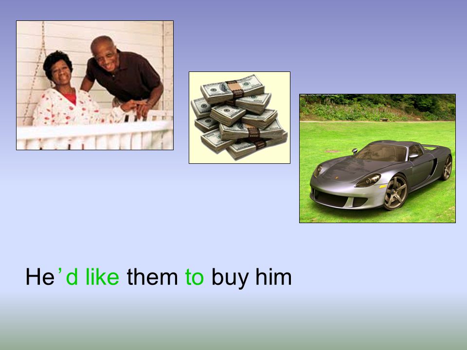 He ’ d like them to buy