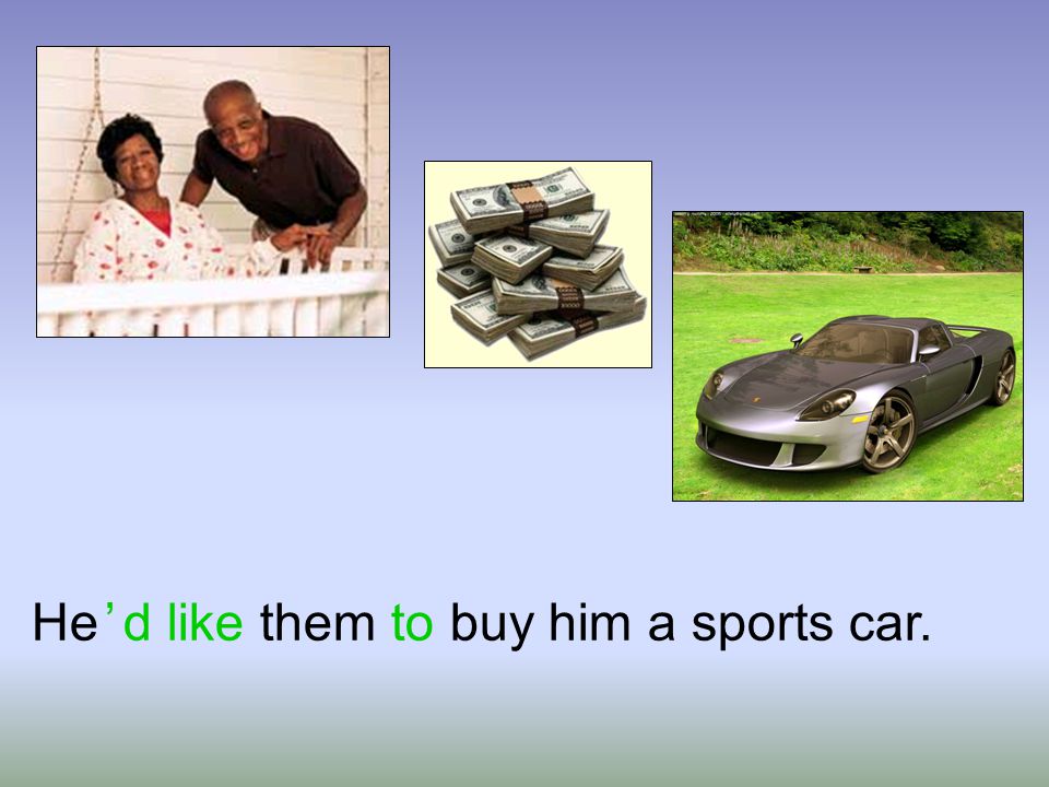 He ’ d like them to buy him