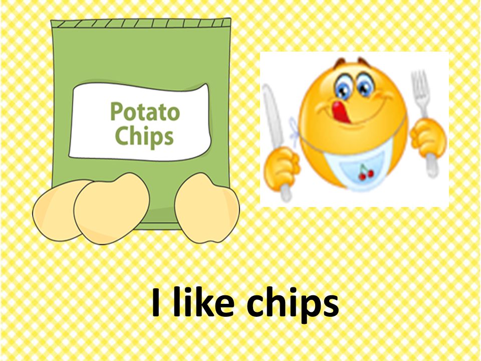 I like chips