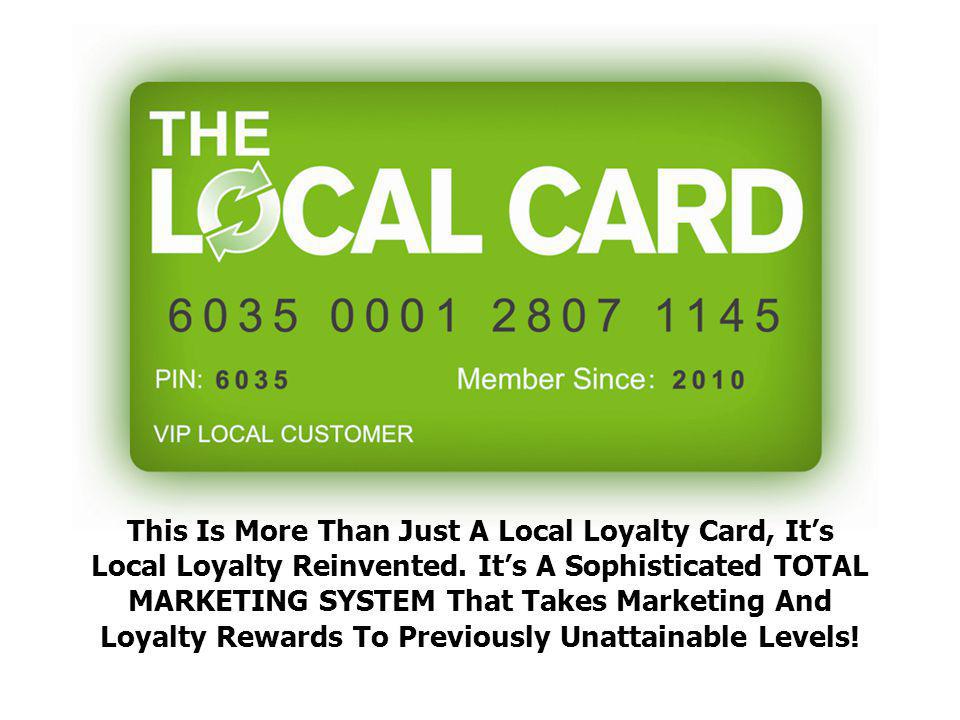 This Is More Than Just A Local Loyalty Card, It’s Local Loyalty Reinvented.