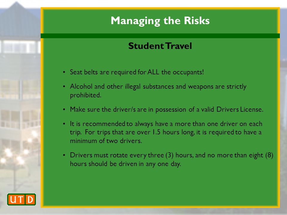 Managing the Risks Student Travel Seat belts are required for ALL the occupants.