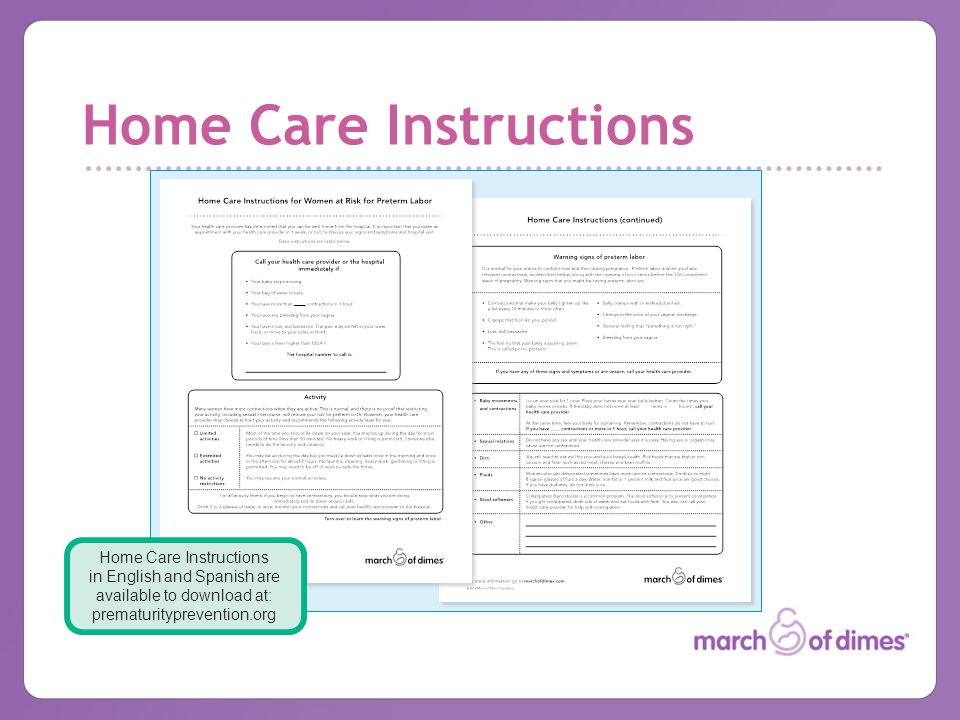 Home Care Instructions Home Care Instructions in English and Spanish are available to download at: prematurityprevention.org