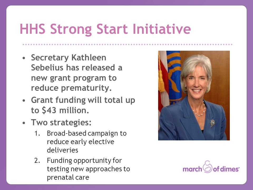 HHS Strong Start Initiative Secretary Kathleen Sebelius has released a new grant program to reduce prematurity.