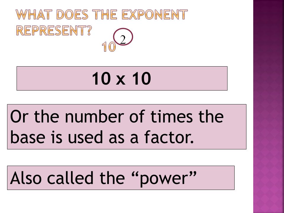  Which number is in exponential form: -10,, 10  Identify the Base of that number  What is the exponent in that number.