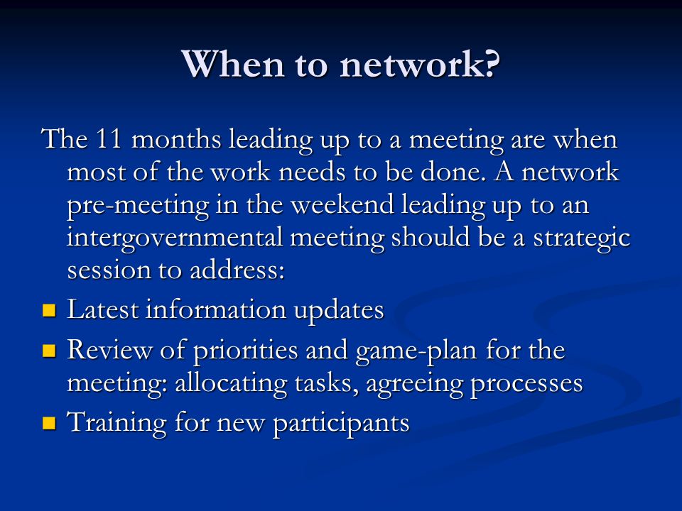 When to network. The 11 months leading up to a meeting are when most of the work needs to be done.