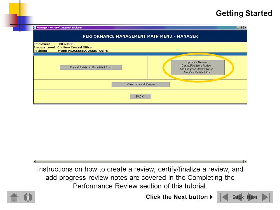 Getting Started Instructions on how to create a review, certify/finalize a review, and add progress review notes are covered in the Completing the Performance Review section of this tutorial.