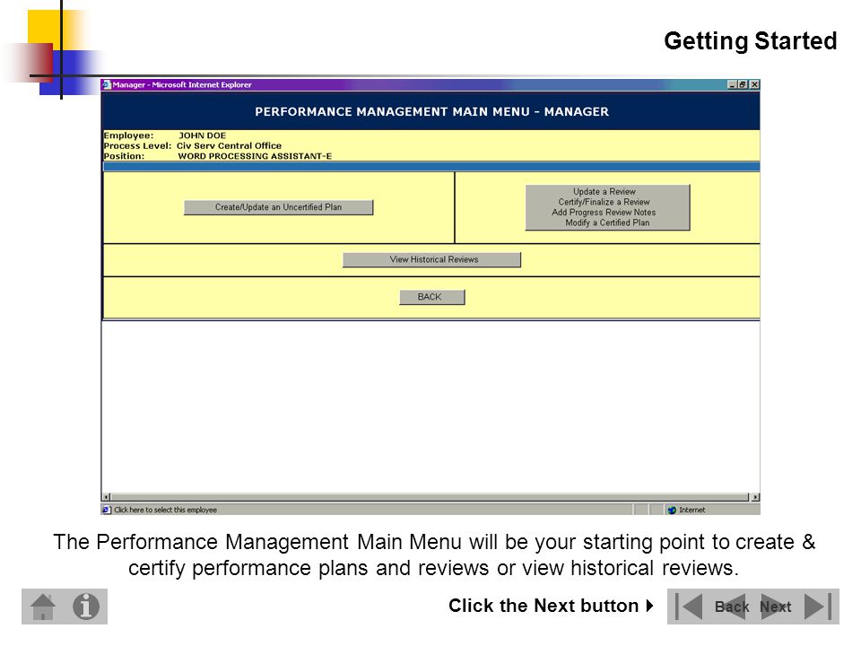 Getting Started The Performance Management Main Menu will be your starting point to create & certify performance plans and reviews or view historical reviews.