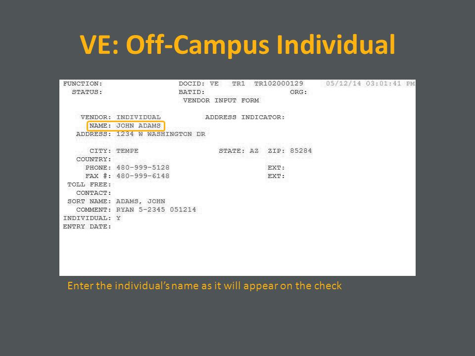 VE: Off-Campus Individual Enter the individual’s name as it will appear on the check