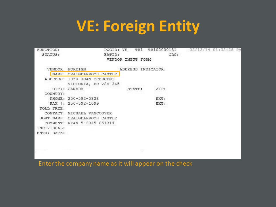 VE: Foreign Entity Enter the company name as it will appear on the check