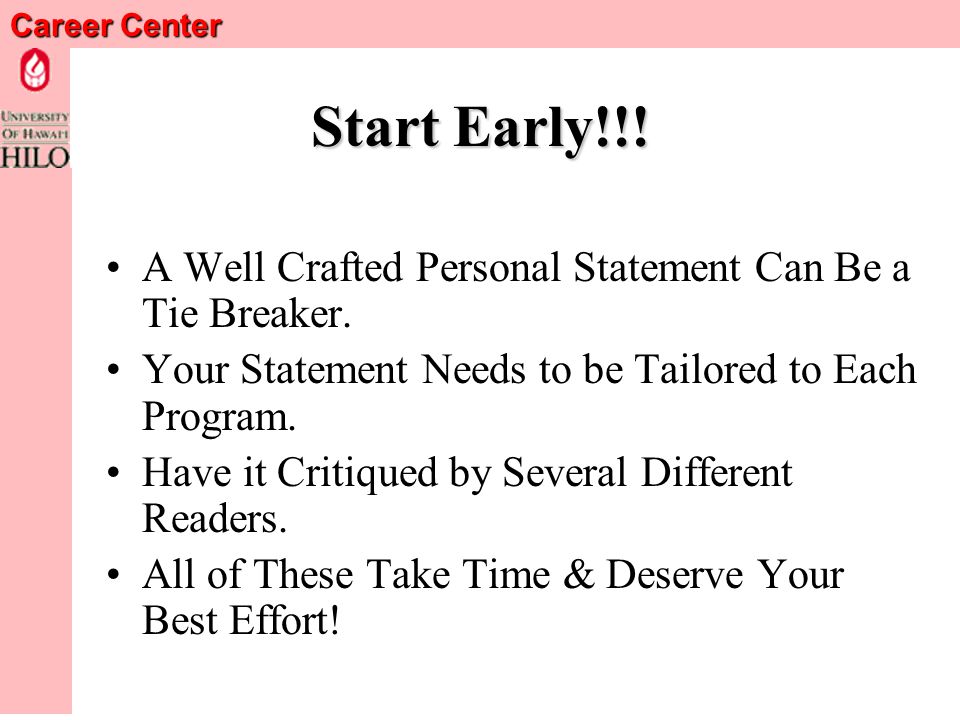 Career Center Personal Statements Keyword is Personal Start Early!!.