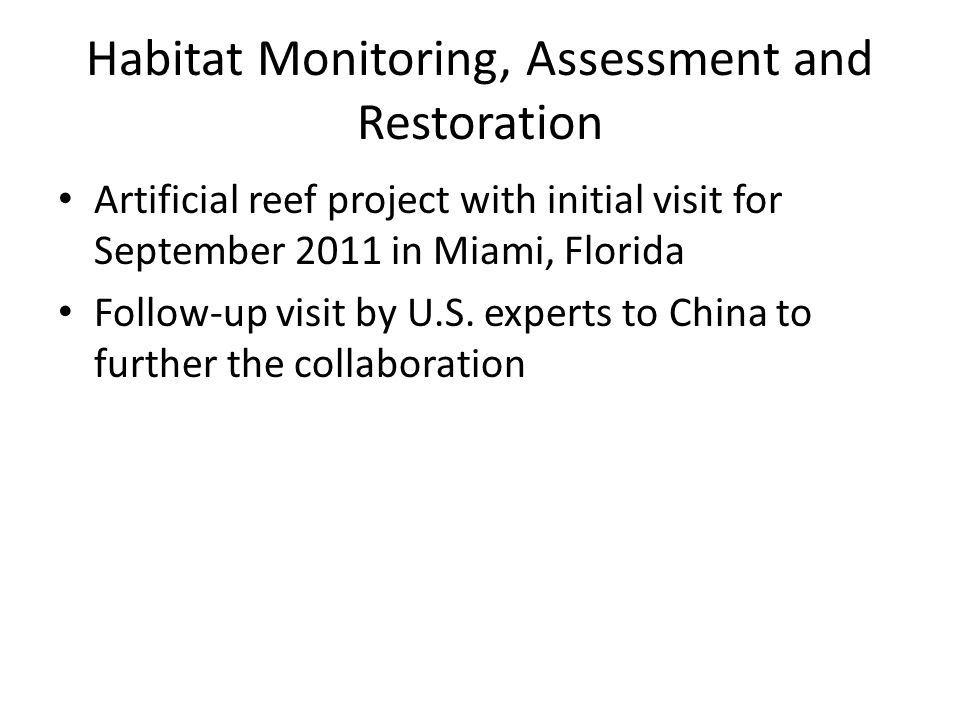 Habitat Monitoring, Assessment and Restoration Artificial reef project with initial visit for September 2011 in Miami, Florida Follow-up visit by U.S.
