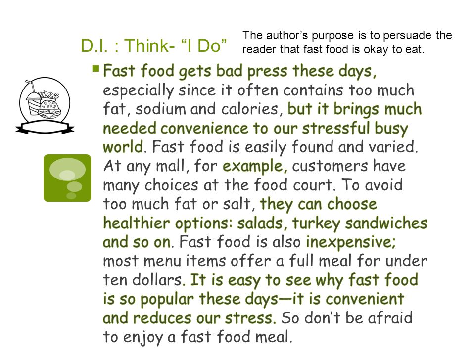 D.I. : Think- I Do The author’s purpose is to persuade the reader that fast food is okay to eat.