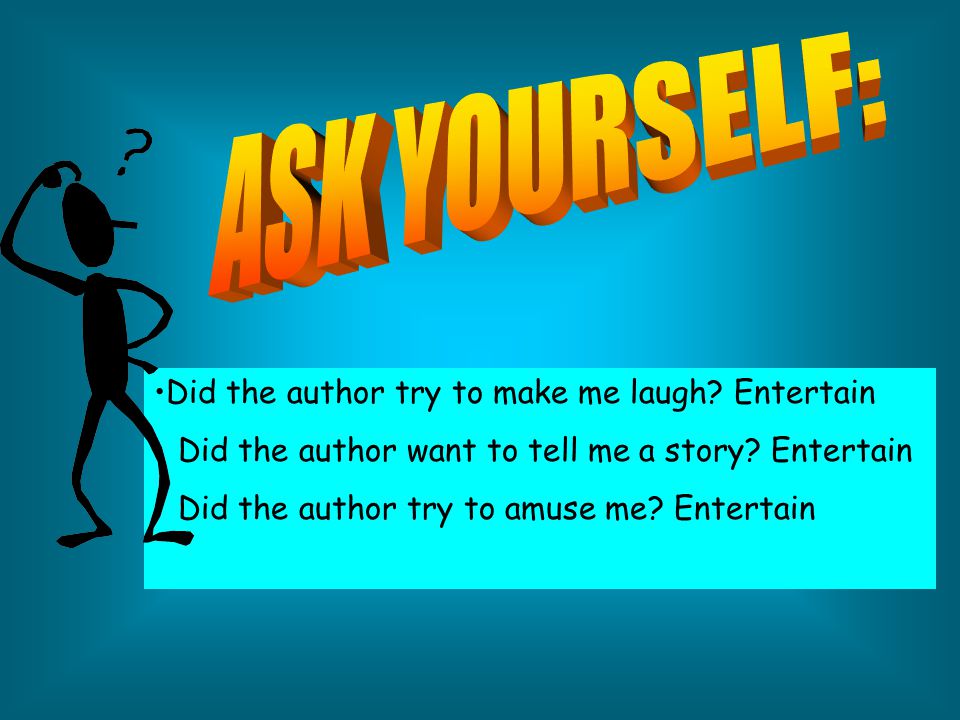 Did the author try to make me laugh. Entertain Did the author want to tell me a story.