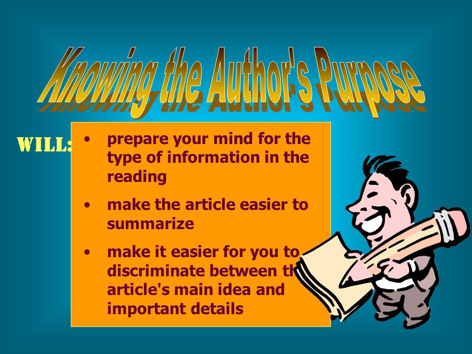 Will: prepare your mind for the type of information in the reading make the article easier to summarize make it easier for you to discriminate between the article s main idea and important details