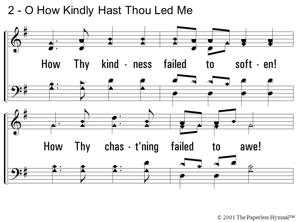 2 - O How Kindly Hast Thou Led Me © 2001 The Paperless Hymnal™