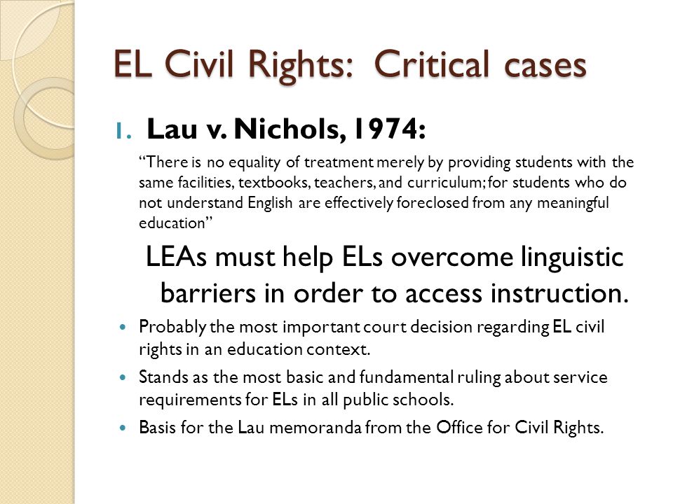 EL Civil Rights: Critical cases 1. Lau v.