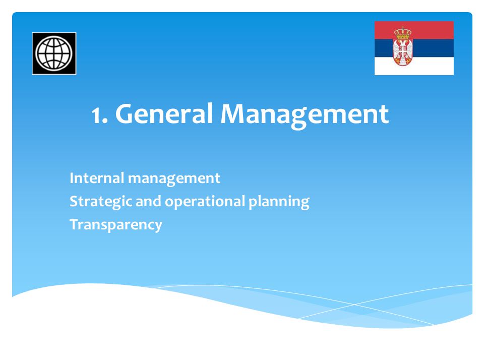 1. General Management Internal management Strategic and operational planning Transparency