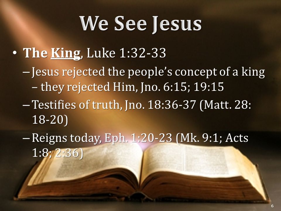 The King, Luke 1:32-33 The King, Luke 1:32-33 – Jesus rejected the people’s concept of a king – they rejected Him, Jno.