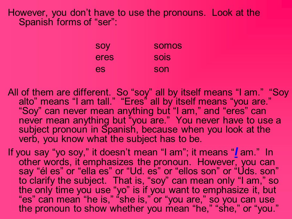 However, you don’t have to use the pronouns.