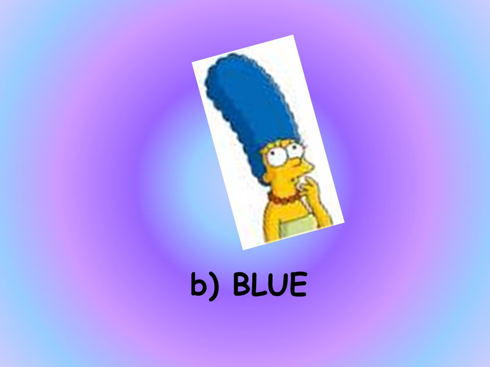 WHAT COLOUR IS MARGE’S HAIR a)GREEN b)BLUE c)PURPLE