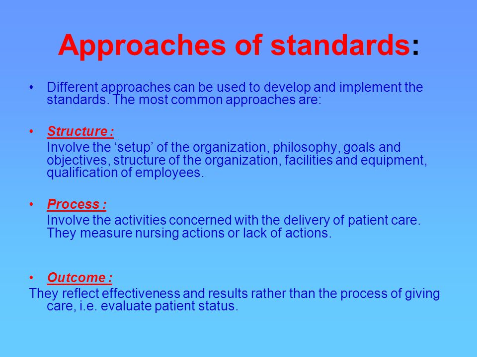 Approaches of standards: Different approaches can be used to develop and implement the standards.