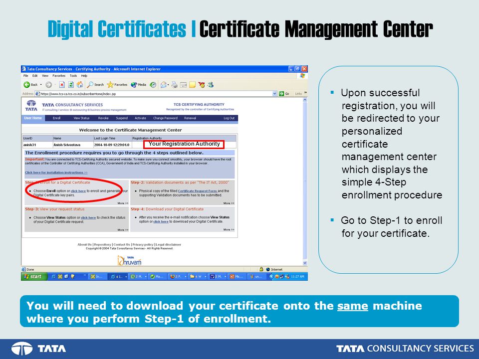Digital Certificates | Certificate Management Center  Upon successful registration, you will be redirected to your personalized certificate management center which displays the simple 4-Step enrollment procedure  Go to Step-1 to enroll for your certificate.