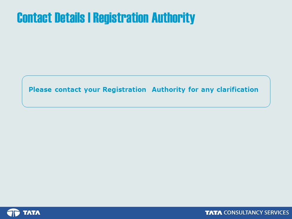 Contact Details | Registration Authority Please contact your Registration Authority for any clarification