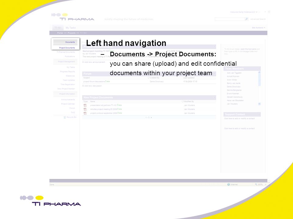 Left hand navigation –Documents -> Project Documents: you can share (upload) and edit confidential documents within your project team