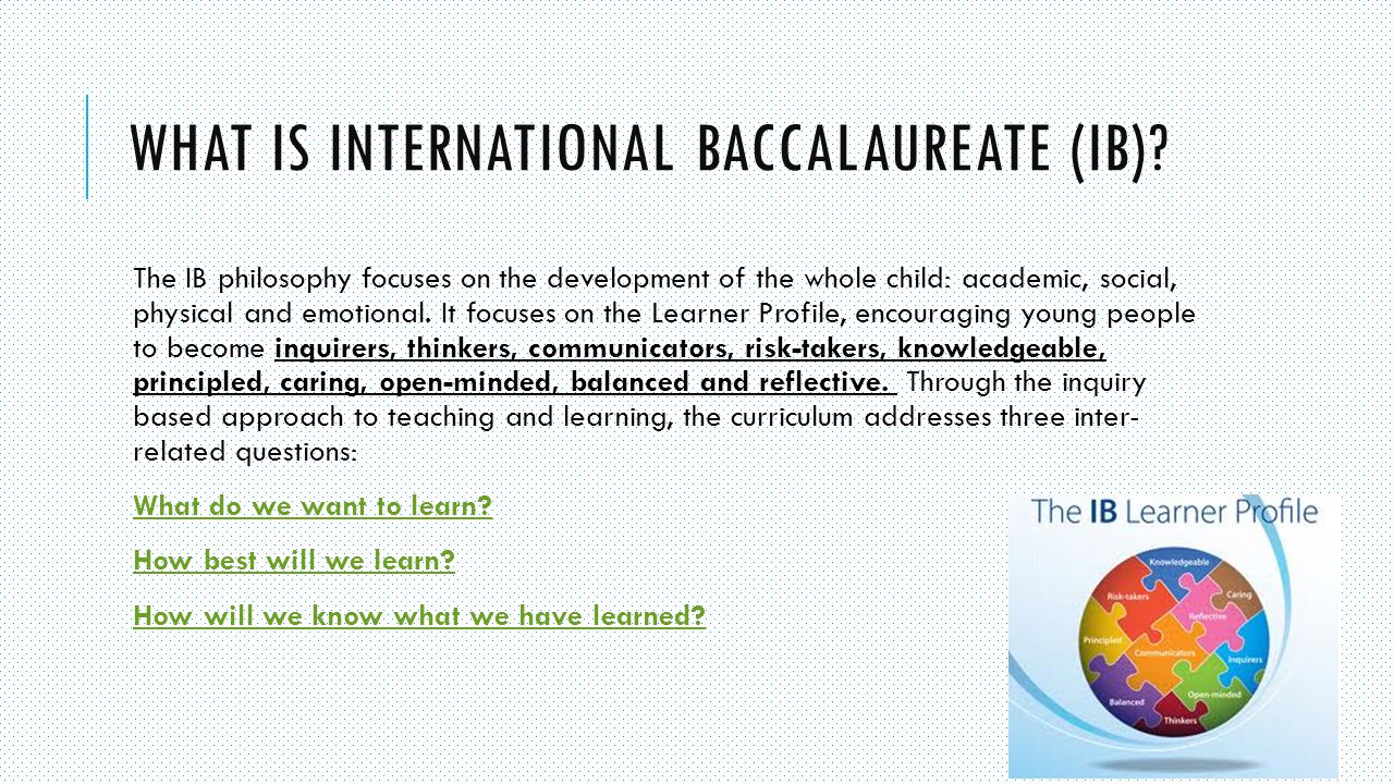 WHAT IS INTERNATIONAL BACCALAUREATE (IB).