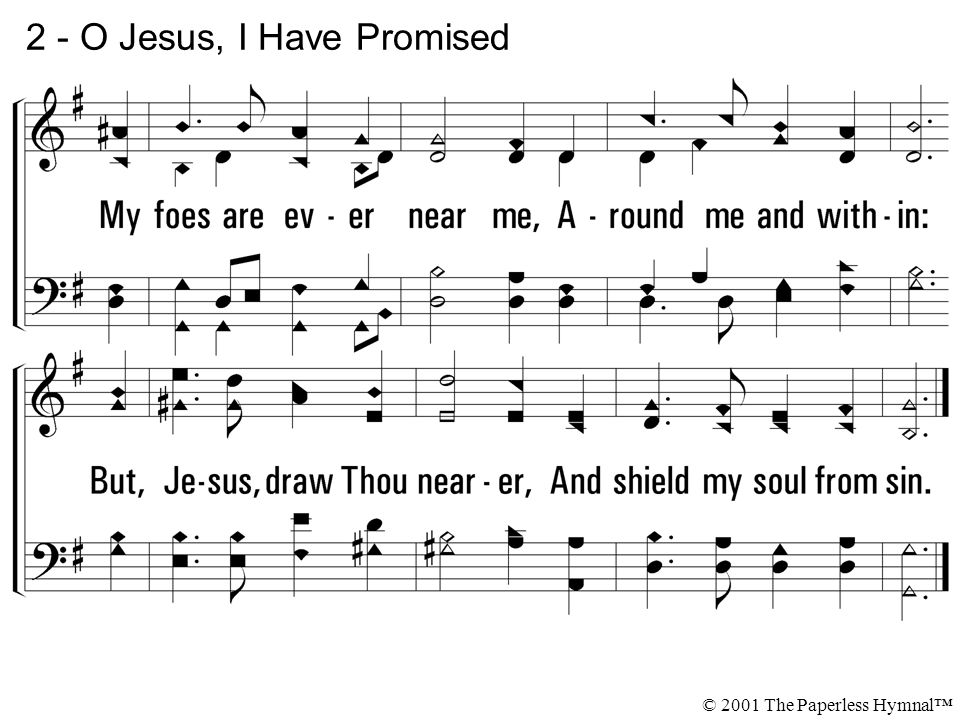2 - O Jesus, I Have Promised © 2001 The Paperless Hymnal™