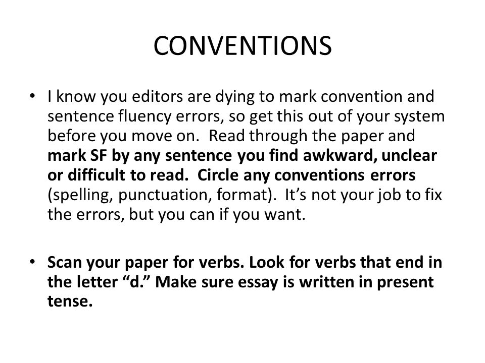 CONVENTIONS I know you editors are dying to mark convention and sentence fluency errors, so get this out of your system before you move on.
