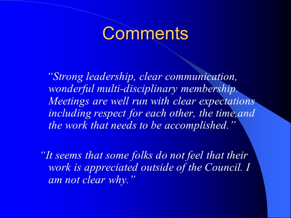 Comments Strong leadership, clear communication, wonderful multi-disciplinary membership.