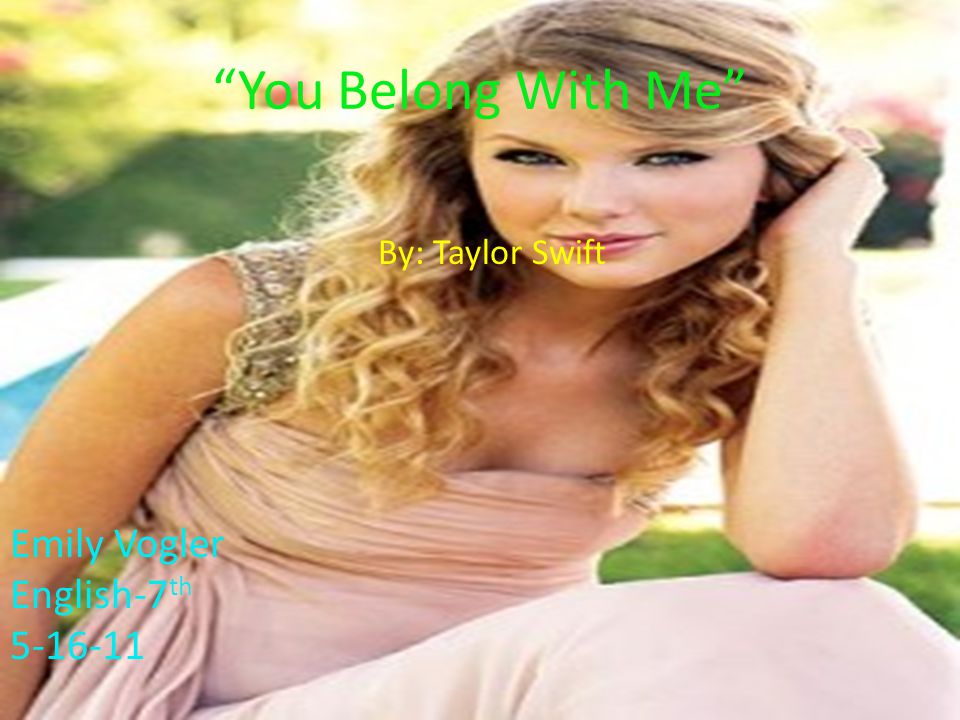 By Taylor Swift You Belong With Me Emily Vogler English 7 Th Ppt Download By Taylor Swift You Belong With Me Emily Vogler English 7 Th Ppt Download