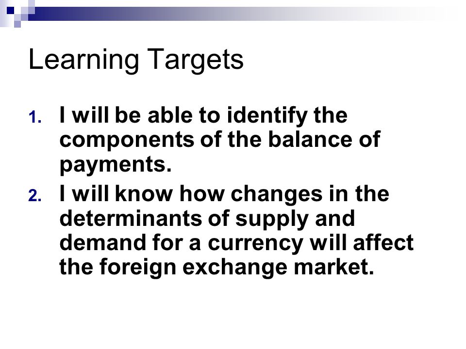 Learning Targets 1. I will be able to identify the components of the balance of payments.