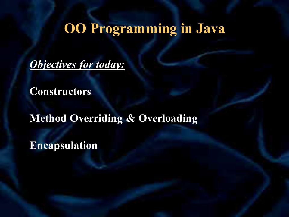 OO Programming in Java Objectives for today: Constructors Method ...