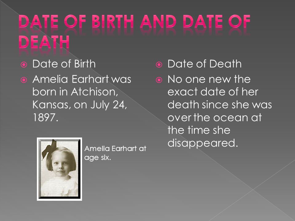 Date Of Death No One New The Exact Date Of Her Death Since She Was Over The Ocean At The Time She Disappeared Date Of Birth Amelia Earhart Was Ppt Download
