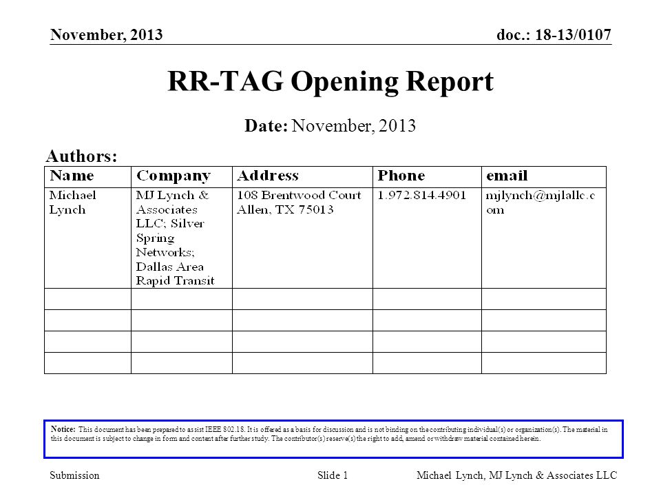 doc.: 18-13/0107 Submission November, 2013 Michael Lynch, MJ Lynch & Associates LLCSlide 1 RR-TAG Opening Report Notice: This document has been prepared to assist IEEE