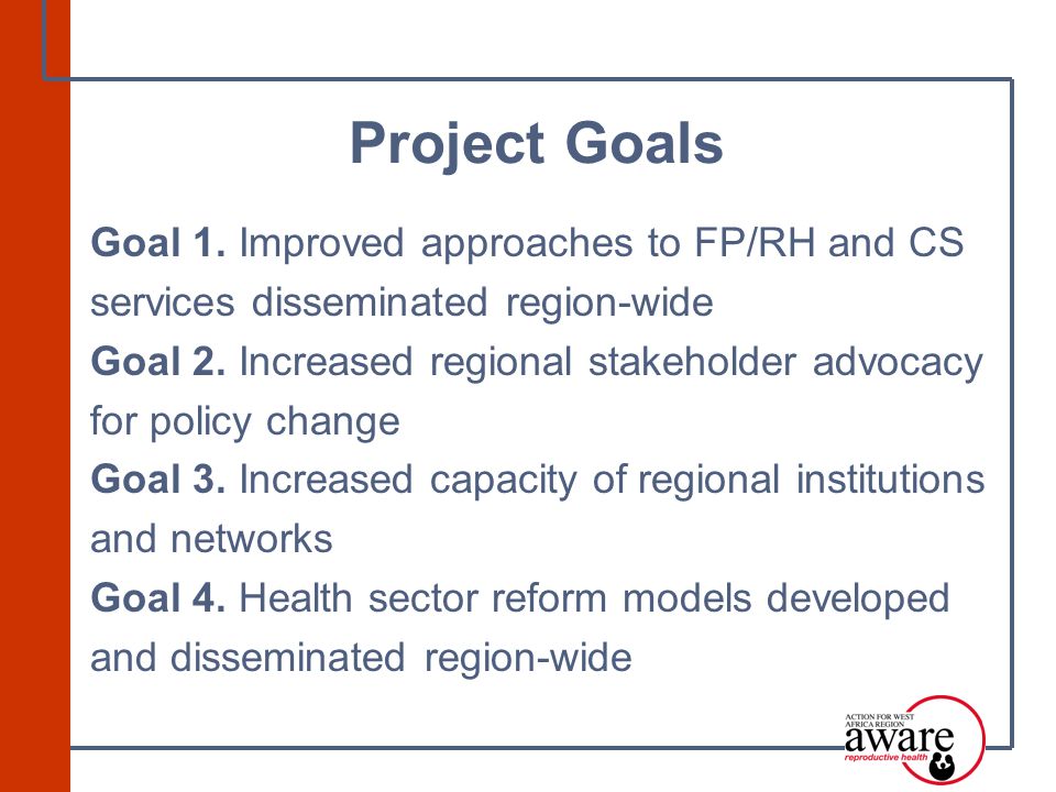 Goal 1. Improved approaches to FP/RH and CS services disseminated region-wide Goal 2.