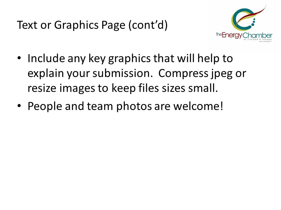 Text or Graphics Page (cont’d) Include any key graphics that will help to explain your submission.
