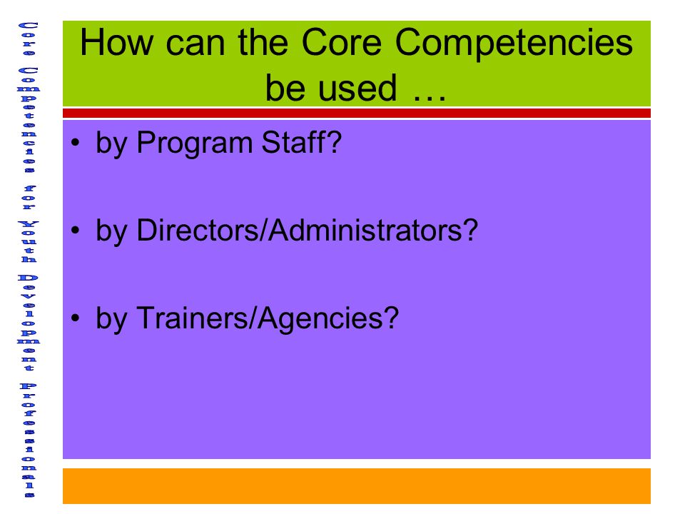 How can the Core Competencies be used … by Program Staff.