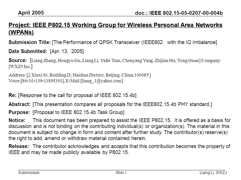 doc.: IEEE b Submission April 2005 Liang Li, WXZJ Slide 1 Project: IEEE P Working Group for Wireless Personal Area Networks (WPANs) Submission Title: [The Performance of QPSK Transceiver (IEEE802.