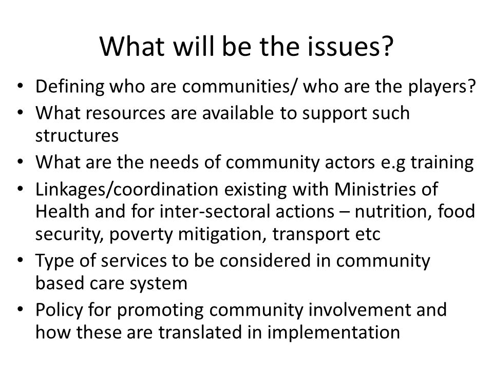 What will be the issues. Defining who are communities/ who are the players.