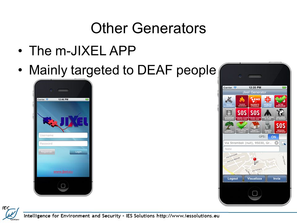 Intelligence for Environment and Security – IES Solutions   Other Generators The m-JIXEL APP Mainly targeted to DEAF people