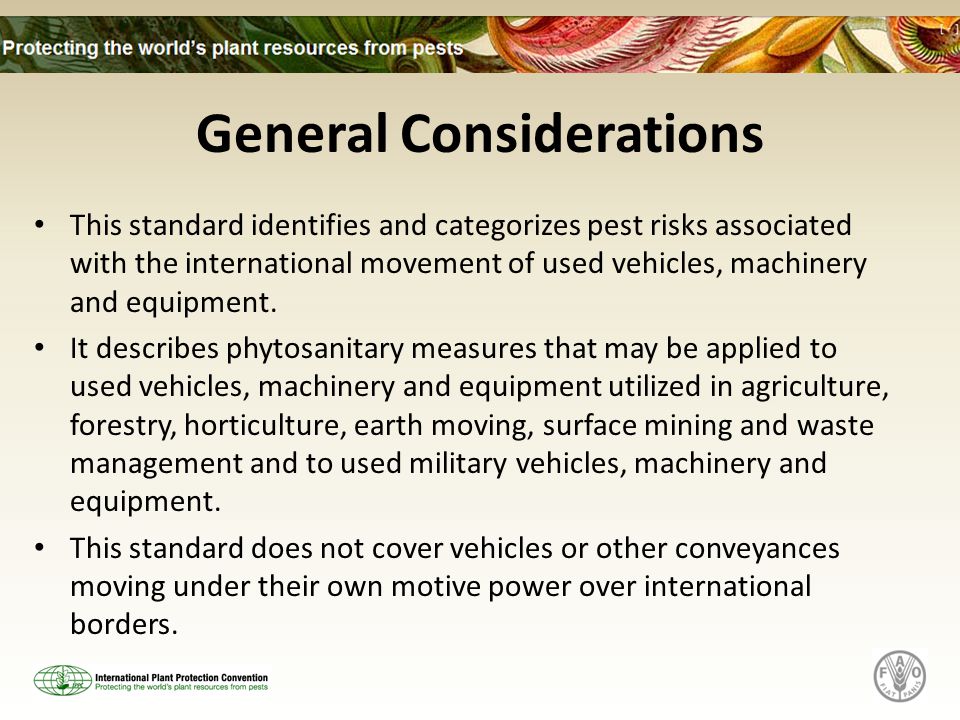 General Considerations This standard identifies and categorizes pest risks associated with the international movement of used vehicles, machinery and equipment.