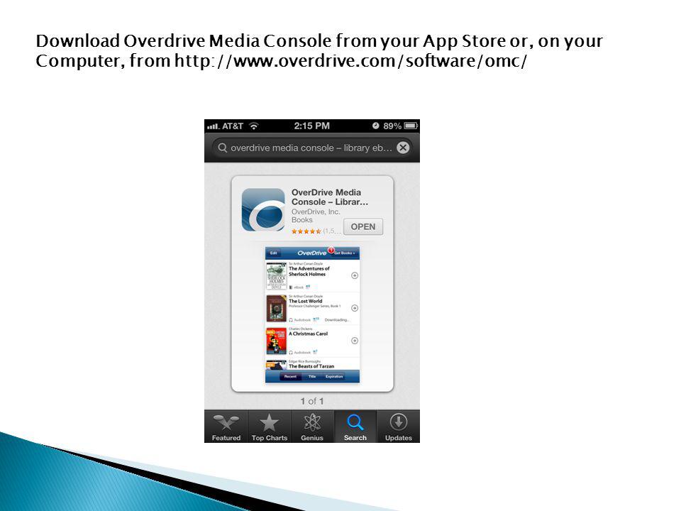 Download Overdrive Media Console from your App Store or, on your Computer, from