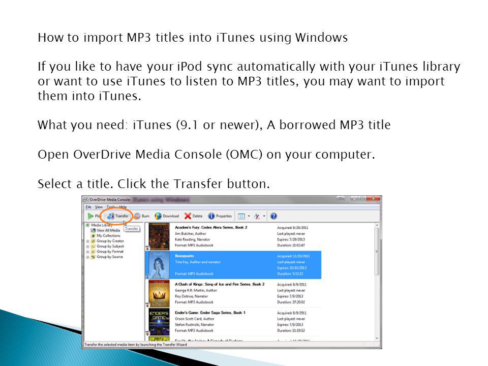 How to import MP3 titles into iTunes using Windows If you like to have your iPod sync automatically with your iTunes library or want to use iTunes to listen to MP3 titles, you may want to import them into iTunes.