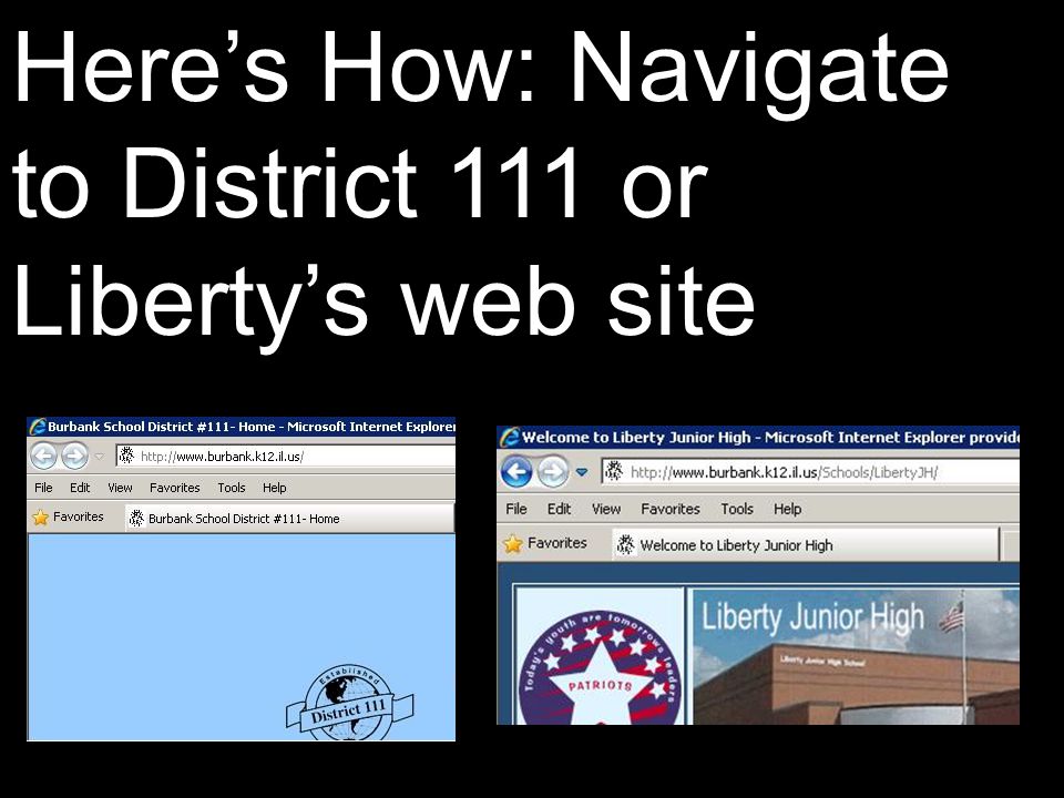 Here’s How: Navigate to District 111 or Liberty’s web site