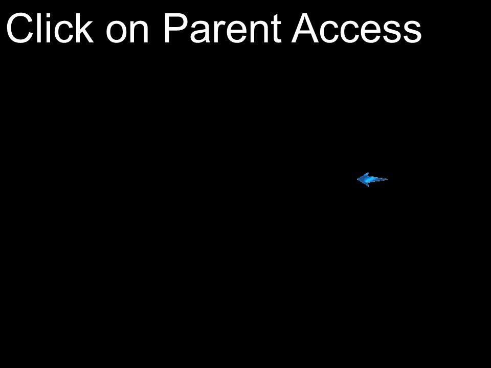Click on Parent Access