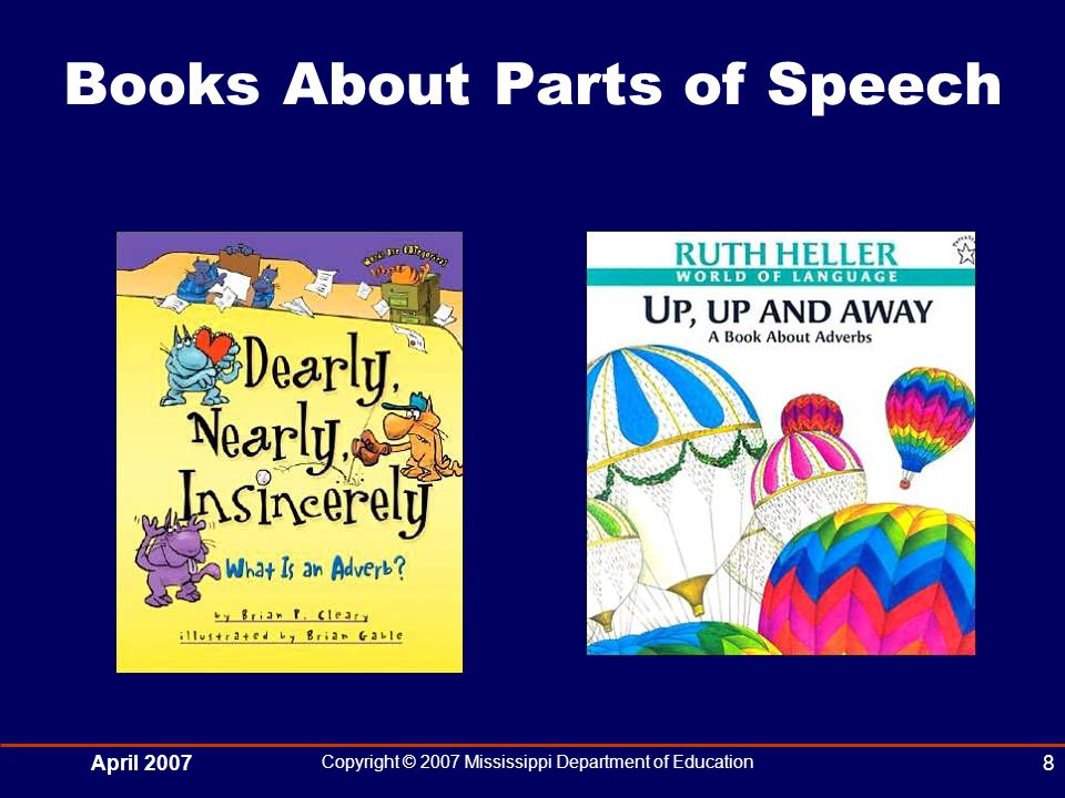 April 2007 Copyright © 2007 Mississippi Department of Education 8 Books About Parts of Speech